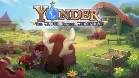  Yonder: The Cloud Catcher Chronicles が描く、広大な世界と癒やしの冒険！